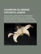 Champion Du Monde D' Checs Junior: Anato di Livres Groupe edito da Books LLC, Wiki Series