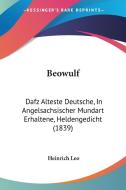 Beowulf: Dafz Alteste Deutsche, in Angelsachsischer Mundart Erhaltene, Heldengedicht (1839) di Heinrich Leo edito da Kessinger Publishing