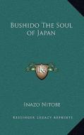 Bushido the Soul of Japan di Inazo Nitobe edito da Kessinger Publishing