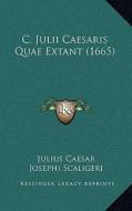 C. Julii Caesaris Quae Extant (1665) di Julius Caesar edito da Kessinger Publishing