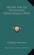 Lecons Sur Les Myopathies Syphilitiques (1878) di Charles Mauriac edito da Kessinger Publishing