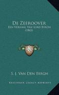 de Zeeroover: Een Verhaal Van Lord Byron (1843) di S. J. Van Den Bergh edito da Kessinger Publishing