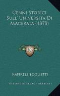Cenni Storici Sull' Universita Di Macerata (1878) di Raffaele Foglietti edito da Kessinger Publishing