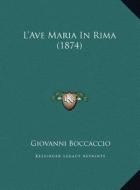 L'Ave Maria in Rima (1874) di Giovanni Boccaccio edito da Kessinger Publishing