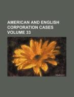 American and English Corporation Cases Volume 33 di Books Group edito da Rarebooksclub.com
