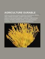 Agriculture Durable: Agriculture Biologi di Source Wikipedia edito da Books LLC, Wiki Series