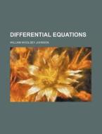 Differential Equations di William Woolsey Johnson edito da Rarebooksclub.com