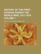 History of the First Division During the World War, 1917-1919 Volume 1 di Society of the First Division edito da Rarebooksclub.com