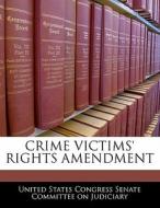 Crime Victims\' Rights Amendment edito da Bibliogov