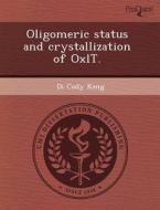Oligomeric Status And Crystallization Of Oxlt. di Lori Ann Bowen Allen, Di Cody Kang edito da Proquest, Umi Dissertation Publishing