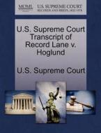 U.s. Supreme Court Transcript Of Record Lane V. Hoglund edito da Gale Ecco, U.s. Supreme Court Records