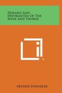 Diseases and Deformities of the Spine and Thorax di Arthur Steindler edito da Literary Licensing, LLC