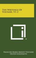 The Writings of Voltaire, V1-2 di Voltaire, Oliver Goldsmith edito da Literary Licensing, LLC