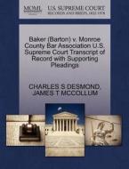Baker (barton) V. Monroe County Bar Association U.s. Supreme Court Transcript Of Record With Supporting Pleadings di Charles S Desmond, James T McCollum edito da Gale, U.s. Supreme Court Records