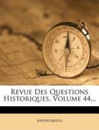 Revue Des Questions Historiques, Volume 44... di Anonymous edito da Nabu Press