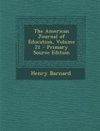 American Journal of Education, Volume 21 di Henry Barnard edito da Nabu Press