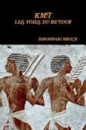 Km.t : Les Voies Du Retour di Dibombari MBOCK edito da Lulu.com