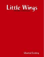 Little Wings di Chantal Lockey edito da Lulu.com