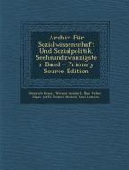 Archiv Fur Sozialwissenschaft Und Sozialpolitik, Sechsundzwanzigster Band di Heinrich Braun, Werner Sombart, Max Weber edito da Nabu Press