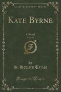 Kate Byrne, Vol. 2 Of 2 di S Howard Taylor edito da Forgotten Books