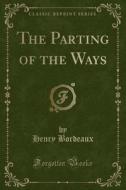 The Parting Of The Ways (classic Reprint) di Henry Bordeaux edito da Forgotten Books