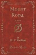 Mount Royal, Vol. 3 Of 3 di M E Braddon edito da Forgotten Books