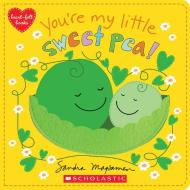 You're My Little Sweet Pea di Sandra Magsamen edito da CARTWHEEL BOOKS