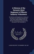 A History Of The Seventy-third Regiment Of Illinois Infantry Volunteers di 1862-18 Illinois Infantry 73d Regiment edito da Sagwan Press