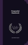 Purposeful Handwork di Jane Wright McKee edito da Palala Press