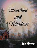 Sunshine and Shadows di Ann Meyer edito da Lulu.com