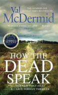 How the Dead Speak di Val McDermid edito da Little, Brown Book Group