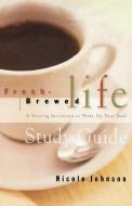 Fresh Brewed Life di Nicole Johnson edito da Thomas Nelson Publishers
