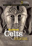 Ancient Celts: Archaeology Unlocks the Secrets of the Celts' Past di Jen Green edito da NATL GEOGRAPHIC SOC