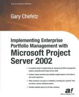 Implementing Enterprise Portfolio Management with Microsoft Project Server 2002 di Gary L. Chefetz edito da Apress