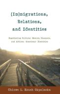 (Im)migrations, Relations, and Identities di Chinwe L. Ezueh Okpalaoka edito da Lang, Peter