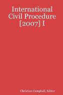 International Civil Procedure [2007] I di Editor Campbell edito da Lulu.com