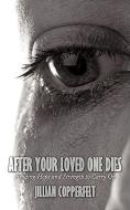 After Your Loved One Dies: Finding Hope and Strength to Carry on di Jillian Copperfelt edito da AUTHORHOUSE