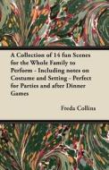A Collection of 14 fun Scenes for the Whole Family to Perform - Including notes on Costume and Setting - Perfect for Par di Freda Collins edito da Dickens Press
