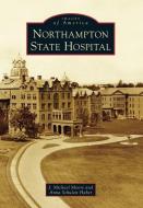 Northampton State Hospital di J. Michael Moore, Anna Schuleit Haber edito da ARCADIA PUB (SC)