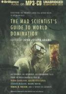 The Mad Scientist's Guide to World Domination edito da Brilliance Audio
