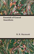 Essentials of General Anaesthesia di R. R. Macintosh, Freda B. Bannister edito da Wilson Press