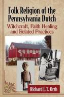 Folk Religion of the Pennsylvania Dutch di McFarland edito da McFarland