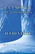La Esfinge de Los Hielos di Julio Verne edito da Createspace