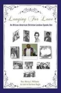 Longing for Love: An African-American Christian Lesbian Speaks Out di Rev Marcy J. Willliams edito da Createspace