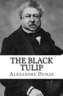 The Black Tulip di Alexandre Dumas edito da Createspace