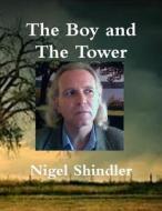 The Boy and the Tower di Nigel Shindler Ph. D. edito da Createspace