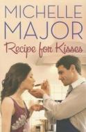 Recipe For Kisses di Michelle Major edito da Amazon Publishing
