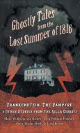 Ghostly Tales from the Lost Summer of 1816 - Frankenstein, The Vampyre & Other Stories from the Villa Diodati di Mary Shelley, John William Polidori, Byron edito da Fantasy and Horror Classics