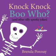 Knock Knock Boo Who? di Brenda Ponnay edito da XIST PUB