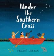 Under the Southern Cross di Frane Lessac edito da CANDLEWICK BOOKS